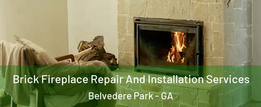  Brick Fireplace Repair And Installation Services Belvedere Park - GA