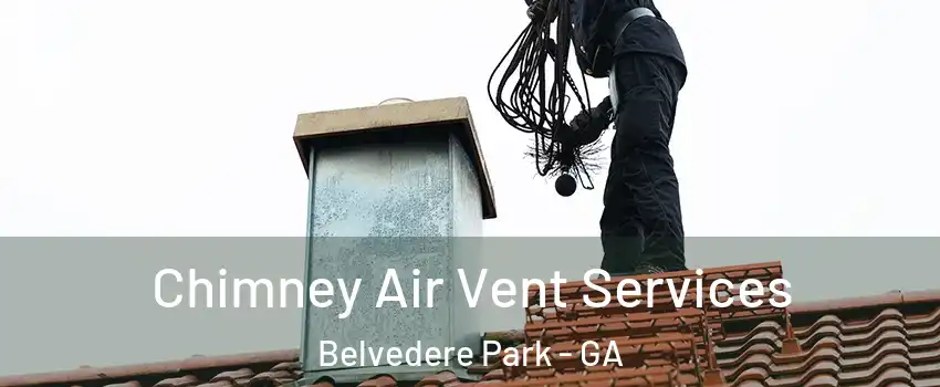  Chimney Air Vent Services Belvedere Park - GA
