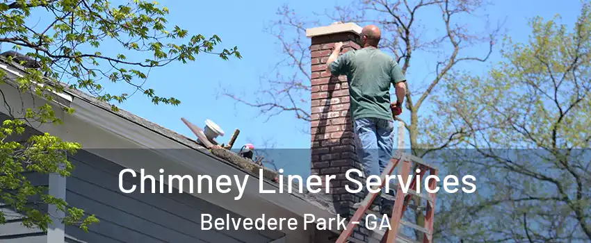  Chimney Liner Services Belvedere Park - GA