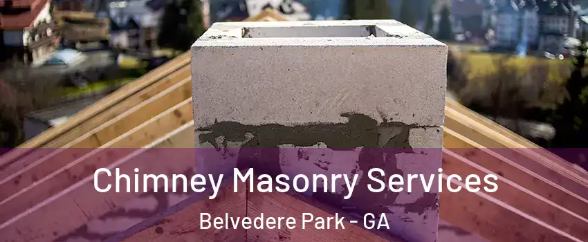  Chimney Masonry Services Belvedere Park - GA