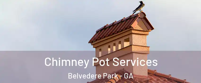  Chimney Pot Services Belvedere Park - GA