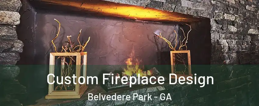  Custom Fireplace Design Belvedere Park - GA
