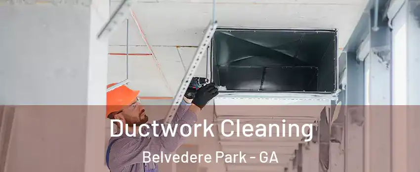  Ductwork Cleaning Belvedere Park - GA
