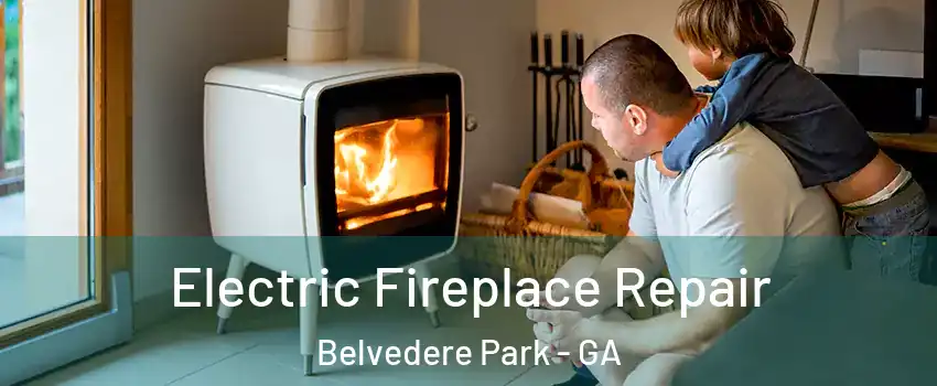  Electric Fireplace Repair Belvedere Park - GA