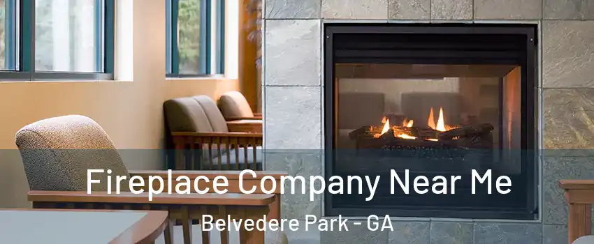  Fireplace Company Near Me Belvedere Park - GA