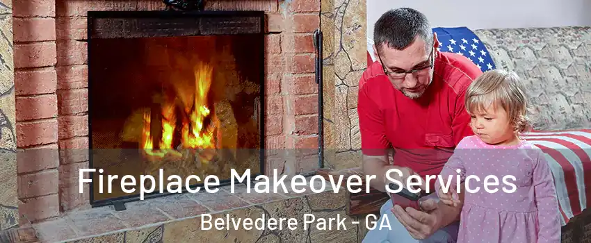  Fireplace Makeover Services Belvedere Park - GA