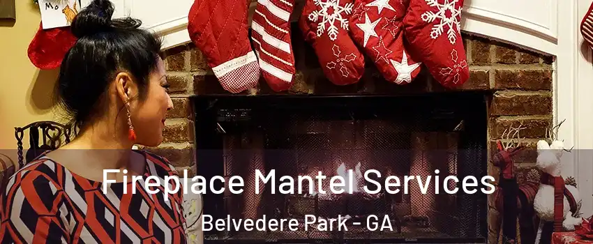  Fireplace Mantel Services Belvedere Park - GA