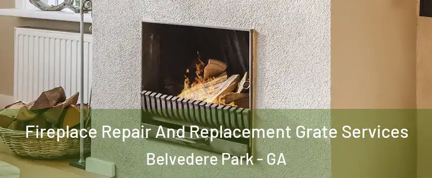  Fireplace Repair And Replacement Grate Services Belvedere Park - GA
