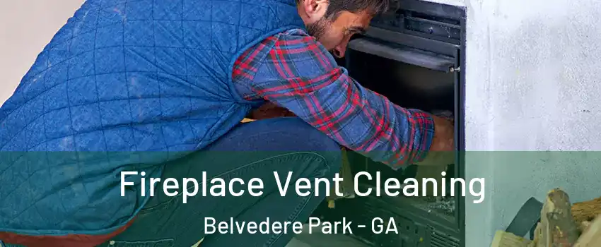  Fireplace Vent Cleaning Belvedere Park - GA