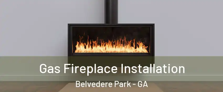  Gas Fireplace Installation Belvedere Park - GA