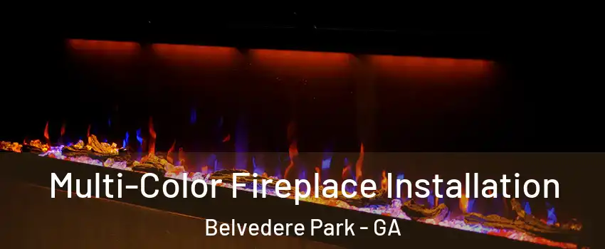  Multi-Color Fireplace Installation Belvedere Park - GA