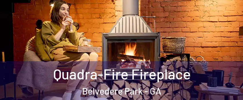  Quadra-Fire Fireplace Belvedere Park - GA