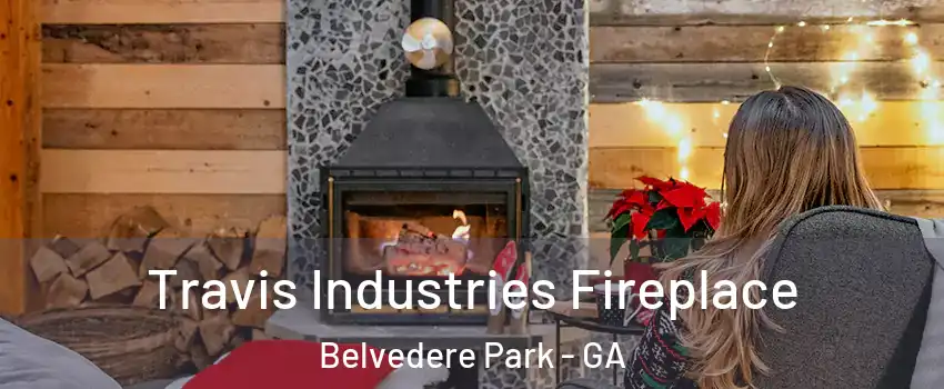  Travis Industries Fireplace Belvedere Park - GA